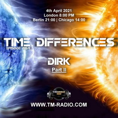 Dirk - Host Mix [Part II] - Time Differences 464 (4th April 2021) on TM-Radio