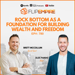 EP780: Rock Bottom as a Foundation for Building Wealth and Freedom - Brett McCollum