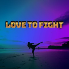Love To Fight