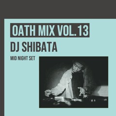 OATH MIX VOL.13 DJ SHIBATA midnight mix