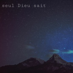 seul Dieu sait