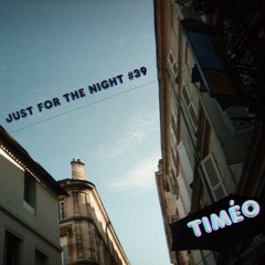 Just For The Night #39 - Timéo