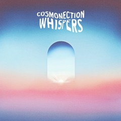 PREMIERE: Cosmonection - Whispers [Pont Neuf Records]