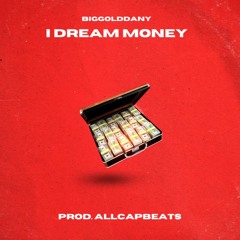 I DREAM MONEY - Prod. Allcapsbeats