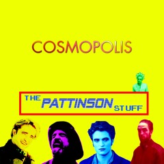 (MEMBERS) Ep 52: The Pattinson Stuff - Cosmopolis