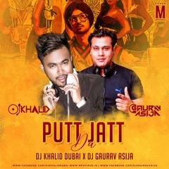 Putt Jatt Da - BY DJ GAURAV ASIJA & DJ KHALID DUBAI