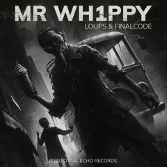 Loups & Finalcode - MR WH1PPY (Original Mix)