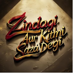Zindagi aur Kitni Saza Degi