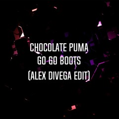 Chocolate Puma - Go Go Boots (Alex diVega Edit)