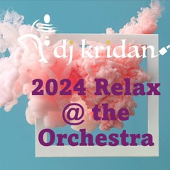 2024 DJ Kridan Relax @ The Orchestra