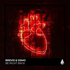 BREVIS & D3MO - Be Right Back