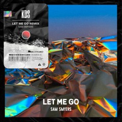 Sam Smyers - Let Me Go (KDS Edit) *FREE DOWNLOAD