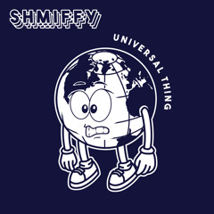 Shmiffy - Universal Thing