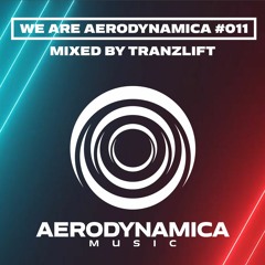 We Are Aerodynamica #011 (Mixed by tranzLift)