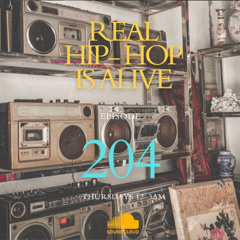 Real Hip-Hop Is Alive: Show 204