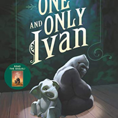 [Get] EPUB 🖌️ The One and Only Ivan: A Newbery Award Winner by  Katherine Applegate
