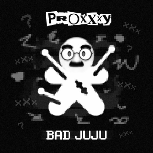 PROXXXY BAD JUJU by PROXXXY Free download on ToneDen