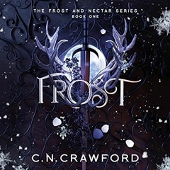 READ EPUB 📔 Frost: Frost and Nectar, Book 1 by  C.N. Crawford,Amanda Dolan,Corey Pre