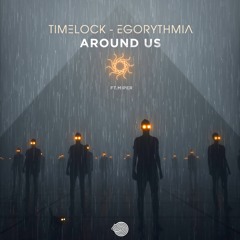 Timelock & Egorythmia - Around Us (Original mix)- Out Now!