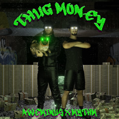 Aweminus x Mythm - Thug Money