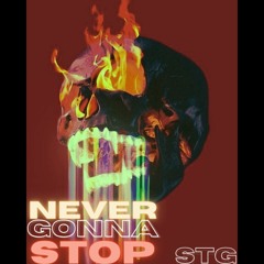 Never Gonna Stop | STG