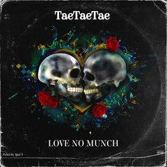 TaeTaeTae - Love No Munch