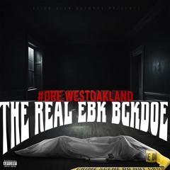 #Dre West Oakland - The Real EBK Bckdoe (prod. Iampissed.beats x Brodygotbandzzz)