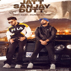 Jatt Sanjay Dutt - Jimmy Kaler | Dilpreet Dhillon | Harj Nagra