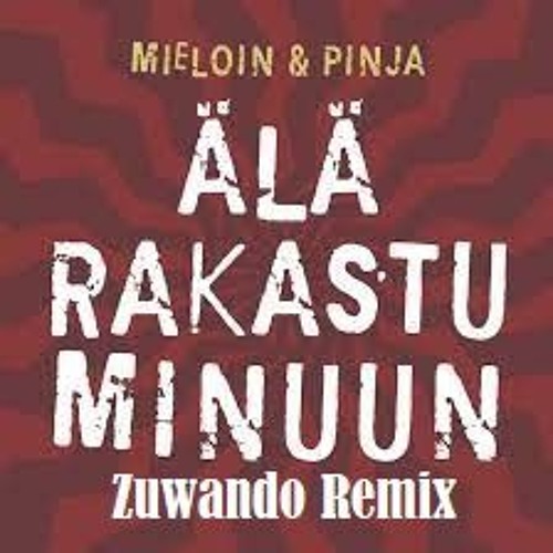 Mieloin X Pinja - Älä Rakastu Minuun (Zuwando Remix)