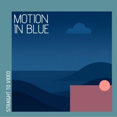 MOTION IN BLUE