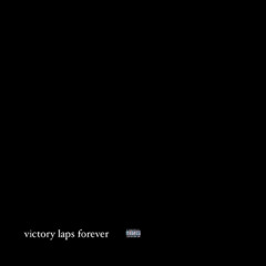 Victory Laps Forever