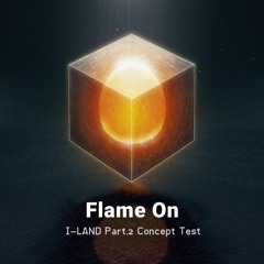 Flame On by I-LAND