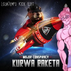 Major Conspiracy - Kurwa Raketa (LguaTempo Kick Edit)