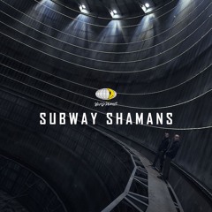 SUBWAY SHAMANS