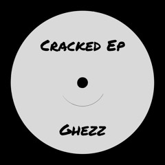 GHZ002 Ghezz - Cracked EP [Bandcamp] Release April 5th