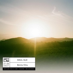 Skylab Radio - SOUL GLO w/ Benny Chiu | E3