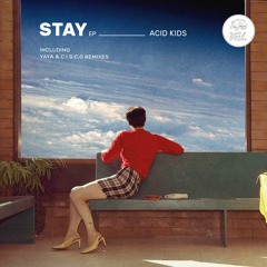 Acid Kids - Stay (Yaya Remix) (Preview)
