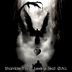 Lexik-ø & Ø.N.I. - Shamble That [FREEDL013]
