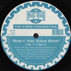 The Fibre Foundation - Don't You Ever Stop (Club Version)