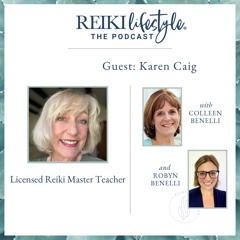 Guest: Karen Caig | Licensed Reiki Master Teacher