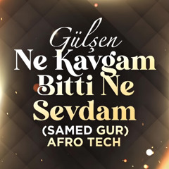Gülşen - Ne Kavgam Bitti Ne Sevdam (Samed Gur Afro Tech Remix)