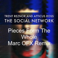 Trent Reznor & Atticus Ross - Pieces Form The Whole (Marc OFX Remix) Free DL