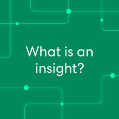 Listen Instead: What is an insight?