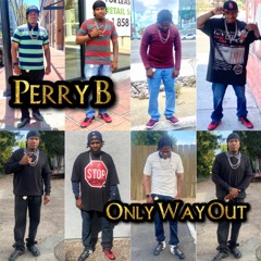 Only Way Out By Perry B
