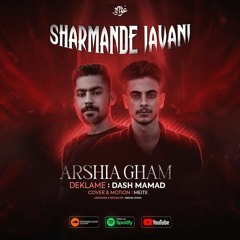 Arshia Gham & Dash Mammad - Sharmande Javani