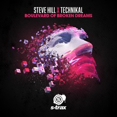 Steve Hill x Technikal - Boulevard Of Broken Dreams (STRAX)