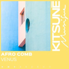 Afro Comb - Venus(feat. DOMAINIQ) | Kitsuné Musique