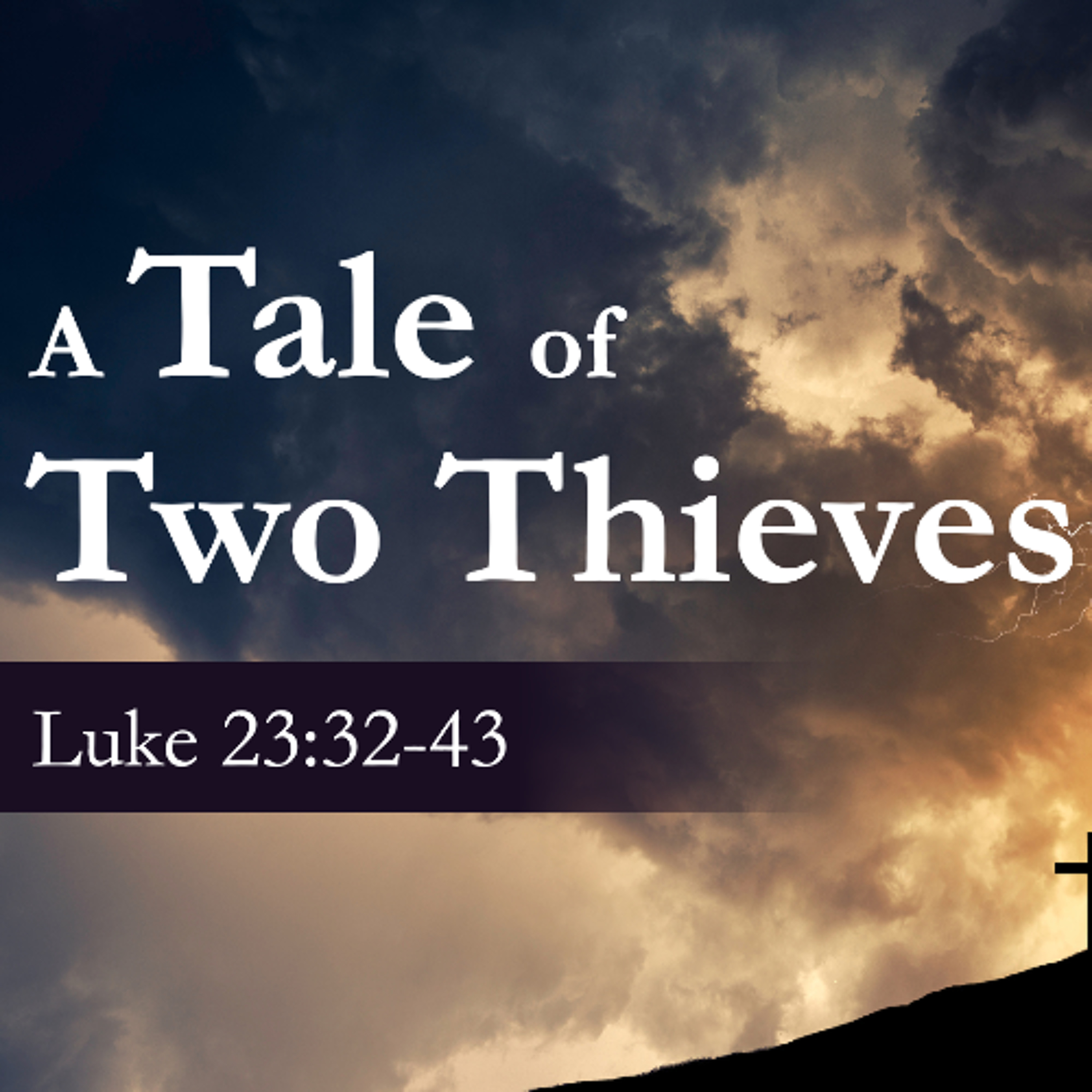 “A Tale of Two Thieves” Luke 23:32-43 [18th May 2025] episode artwork