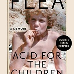 Access EBOOK EPUB KINDLE PDF Acid for the Children: A Memoir by  Flea &  Patti Smith