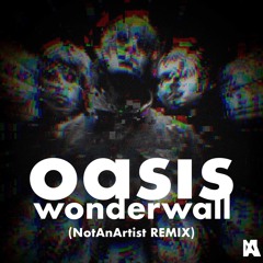 Oasis - Wonderwall (NAA Remix)